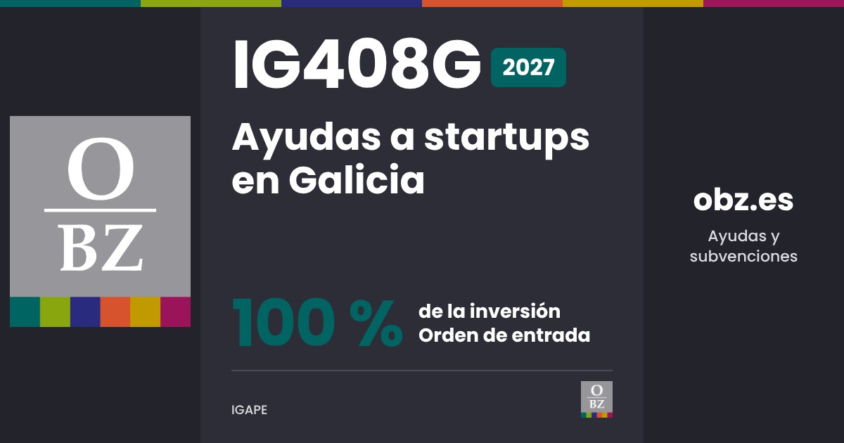 IG408G 2027 de IGAPE: Ayudas a startups en Galicia. 100 % de la inversión, por orden de entrada.