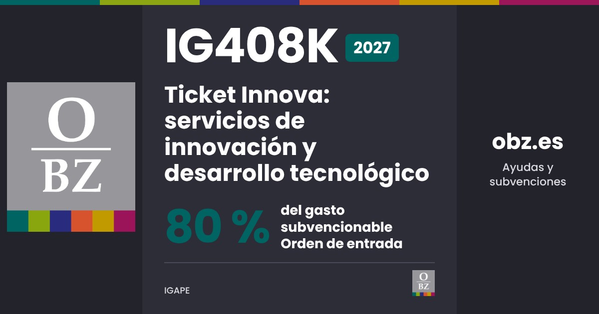 IG408K 2027 de IGAPE: Ticket Innova: servicios de innovación y desarrollo tecnológico. 80 % del gasto subvencionable, por orden de entrada.