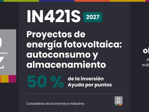 IN421S 2027 de la Consellería de Economía e Industria: Proyectos de energía fotovoltaica, autoconsumo y almacenamiento. 50 % de la inversión, por puntos.
