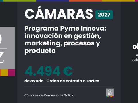 Cámaras 2027 de Cámaras de Comercio de Galicia: Programa Pyme Innova: innovación en gestión, marketing, procesos y producto. 4.494 € de ayuda, por orden de entrada o sorteo.
