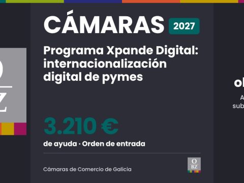 Cámaras 2027 de Cámaras de Comercio de Galicia: Programa Xpande Digital: internacionalización digital de pymes. 3.210 € de ayuda, por orden de entrada.