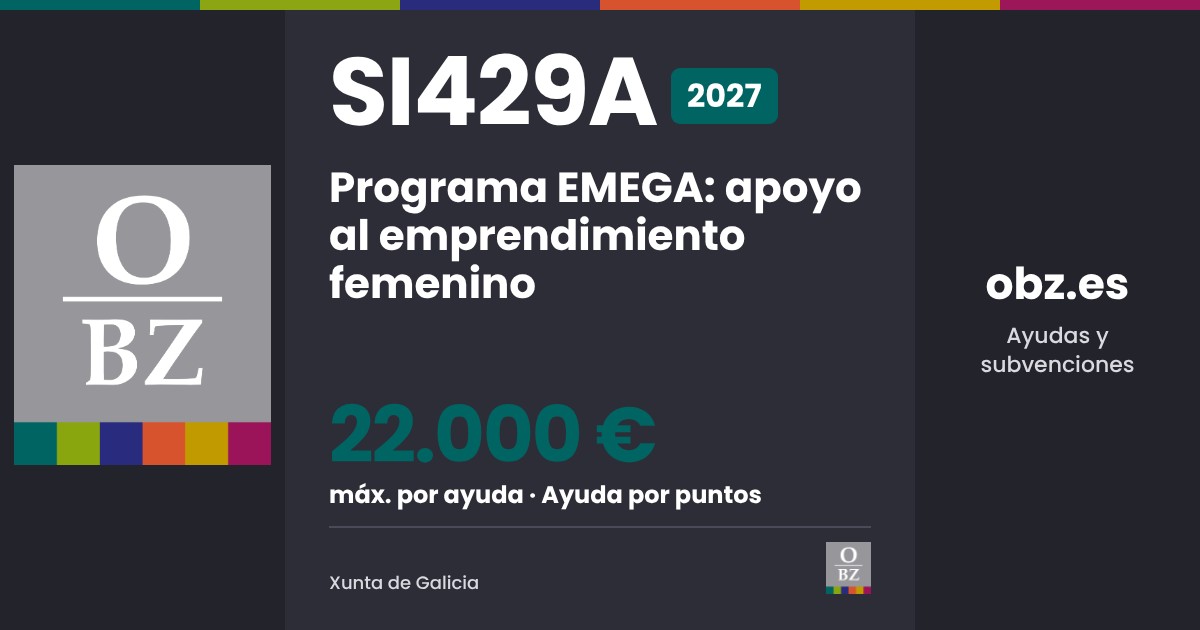 SI429A 2027 de Xunta de Galicia: Programa EMEGA de apoyo al emprendimiento femenino. hasta 22.000 € por ayuda, por puntos.