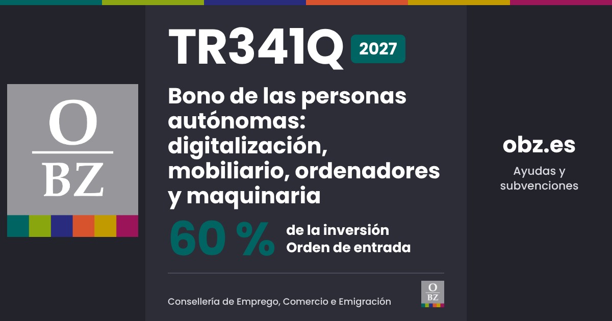 TR341Q 2027 de Consellería de Emprego, Comercio e Emigración: Bono de las personas autónomas: digitalización, mobiliario, ordenadores y maquinaria. 60 % de la inversión, por orden de entrada.